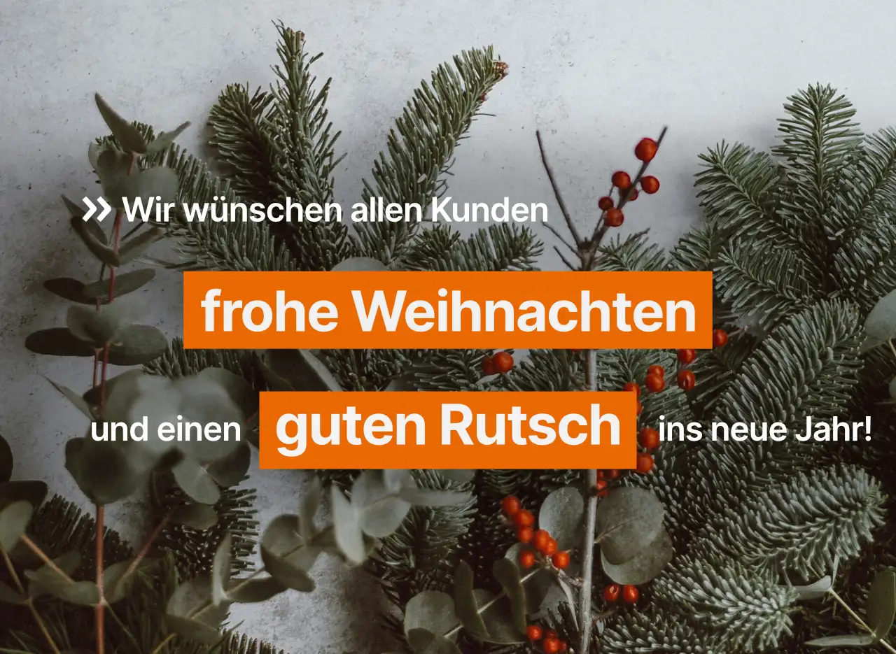 Wir wünschen allen Kunden frohe Weihnachten und einen guten Rutsch ins neue Jahr