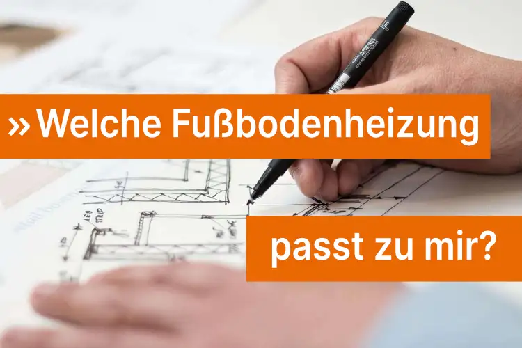 Welche Fußbodenheizung passt zu mir?