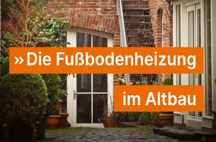 Die Fußbodenheizung im Altbau